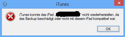 iTunes konnte das iPad iPhone nicht wiederherstellen, da das Backup beschädigt oder nicht mit diesem iPad kompatibel war