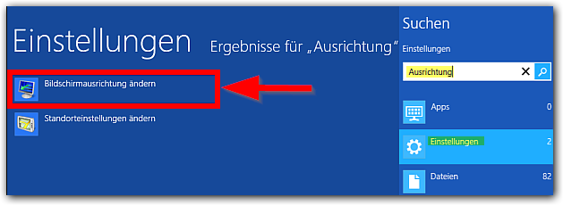 Windows 8: Einstellungen -> Bildschirmausrichtung ändern