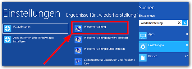 Windows 8: Einstellungen -> Wiederherstellung