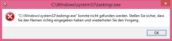 "C:\Windows\system32\taskmgr.exe" konnte nicht gefunden werden. Fehlermeldung