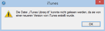 Die Datei iTunes Library.itl konnte nicht gelesen werden, da sie von einer neueren Version von iTunes erstellt wurde